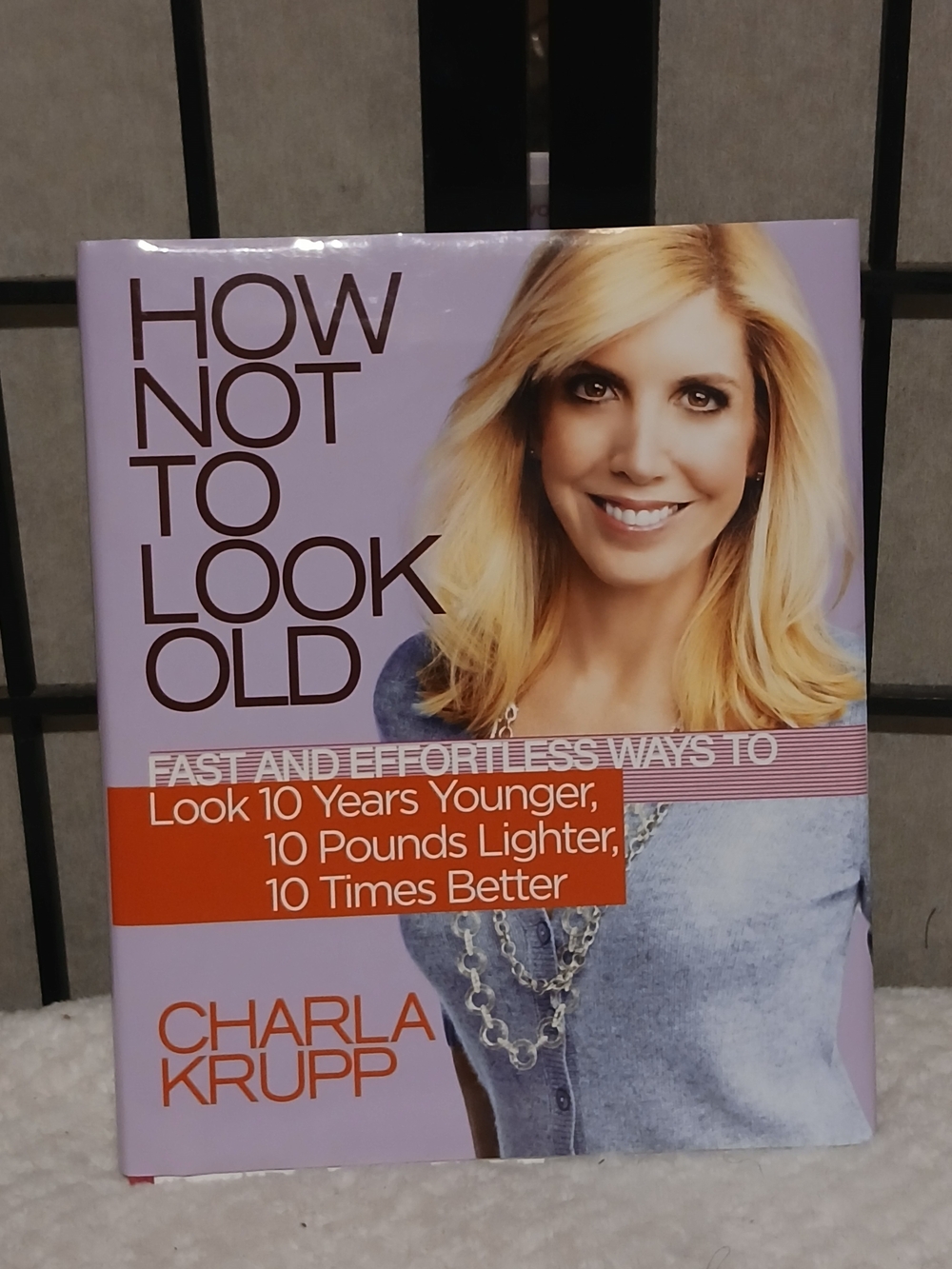 How Not to Look Old by Charla Krupp